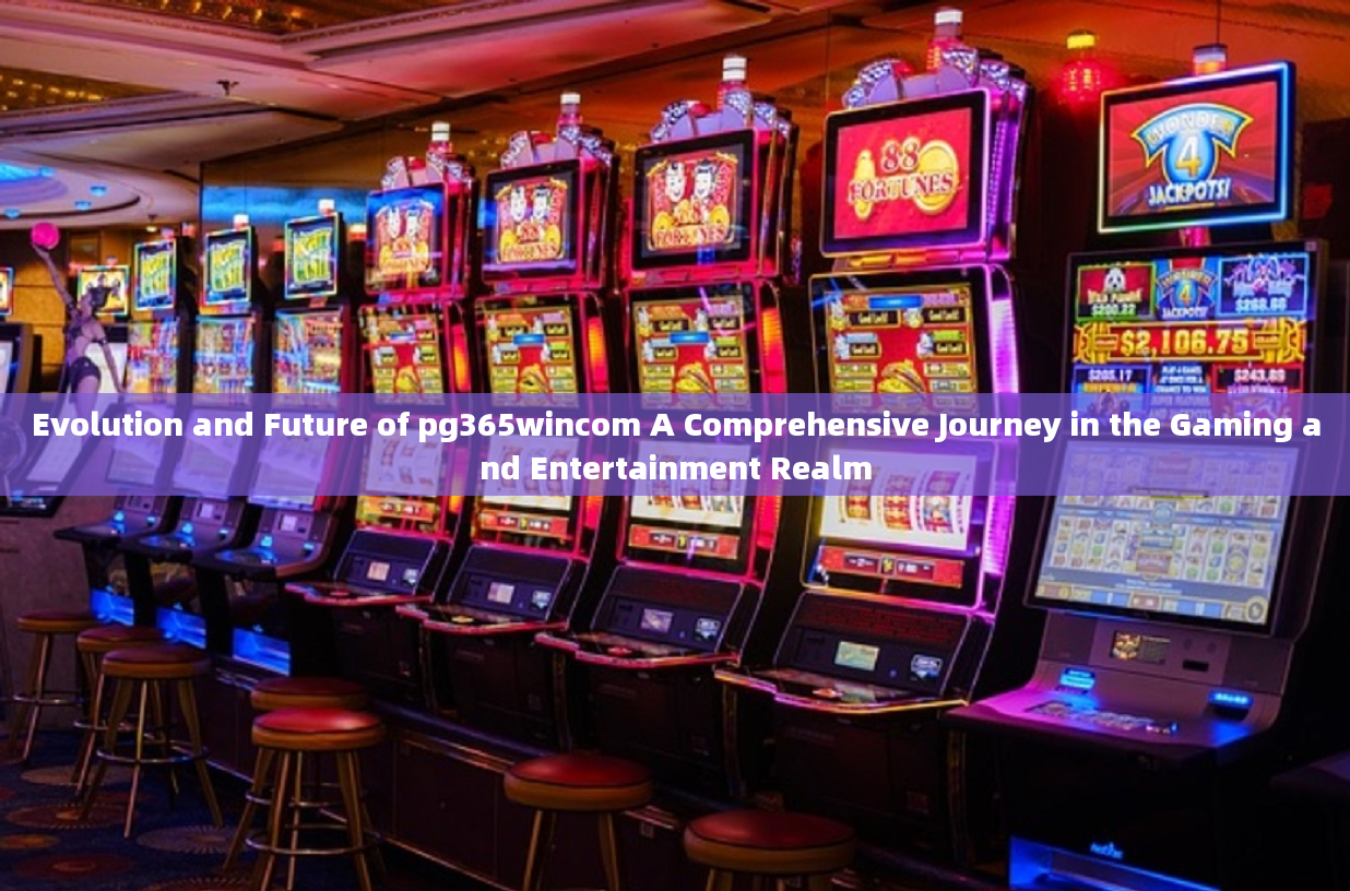 Evolution and Future of pg365wincom A Comprehensive Journey in the Gaming and Entertainment Realm