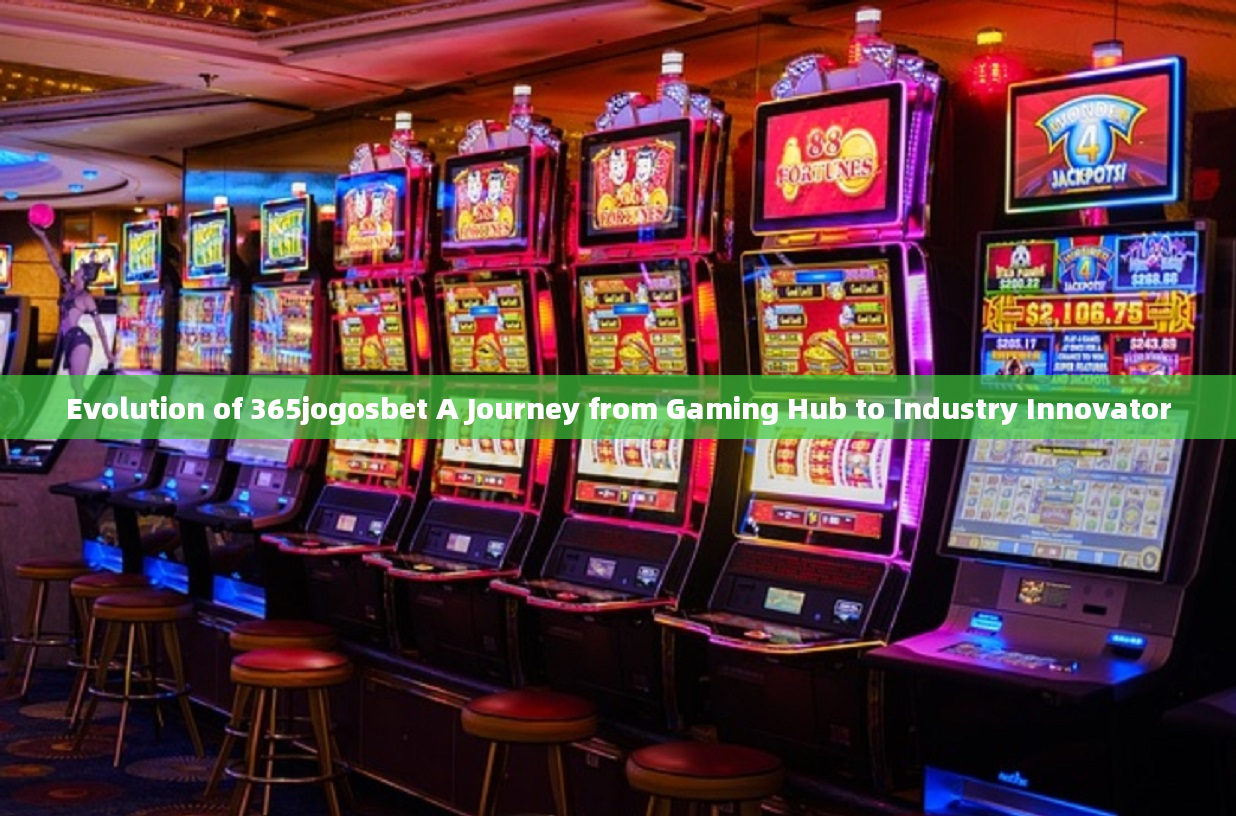 Evolution of 365jogosbet A Journey from Gaming Hub to Industry Innovator