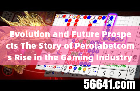 Evolution and Future Prospects The Story of Perolabetcoms Rise in the Gaming Industry